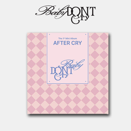 Baby DONT Cry THE 1ST MINI ALBUM [ AFTER CRY ] - Music Plaza