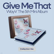 웨이션브이 | WAYV 5TH MINI ALBUM [ GIVE ME THAT ] COLLECTION VER.