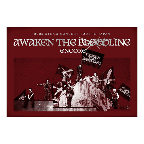 앤팀 | &TEAM 2025 &TEAM CONCERT TOUR [ AWAKEN THE BLOODLINE ] ENCORE IN JAPAN DIGITAL CODE