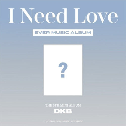 다크비 | DKB 6TH MINI ALBUM [ I NEED LOVE ] EVER MUSIC ALBUM VER.
