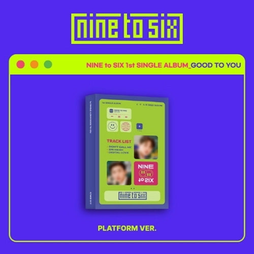 나인투식스 | NINE TO SIX 1ST SINGLE ALBUM [ GOOD TO YOU ] PLATFORM ALBUM