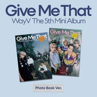 웨이션브이 | WAYV 5TH MINI ALBUM [ GIVE ME THAT ] PHOTOBOOK VER.+1 POB