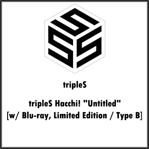 tripleS ∞! (Hacchi) "Untitled" [w/ Blu-ray, Limited Edition / Type B]