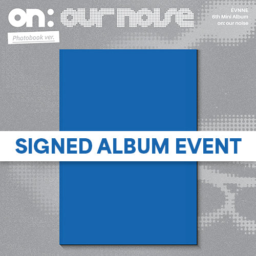 SIGNED EVNNE 6TH MINI ALBUM [ on: our noise ]