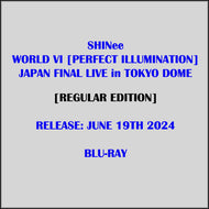 샤이니 | SHINEE WORLD VI [PERFECT ILLUMINATION] JAPAN FINAL LIVE in TOKYO DOME [Regular Edition]