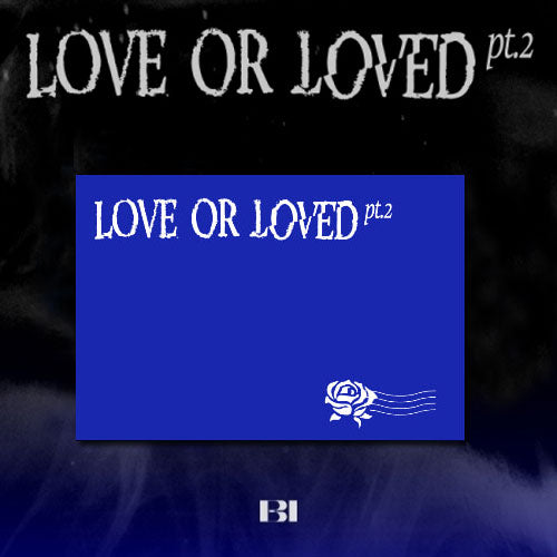 비아이 | B.I [ LOVE OR LOVED PART.2 ]