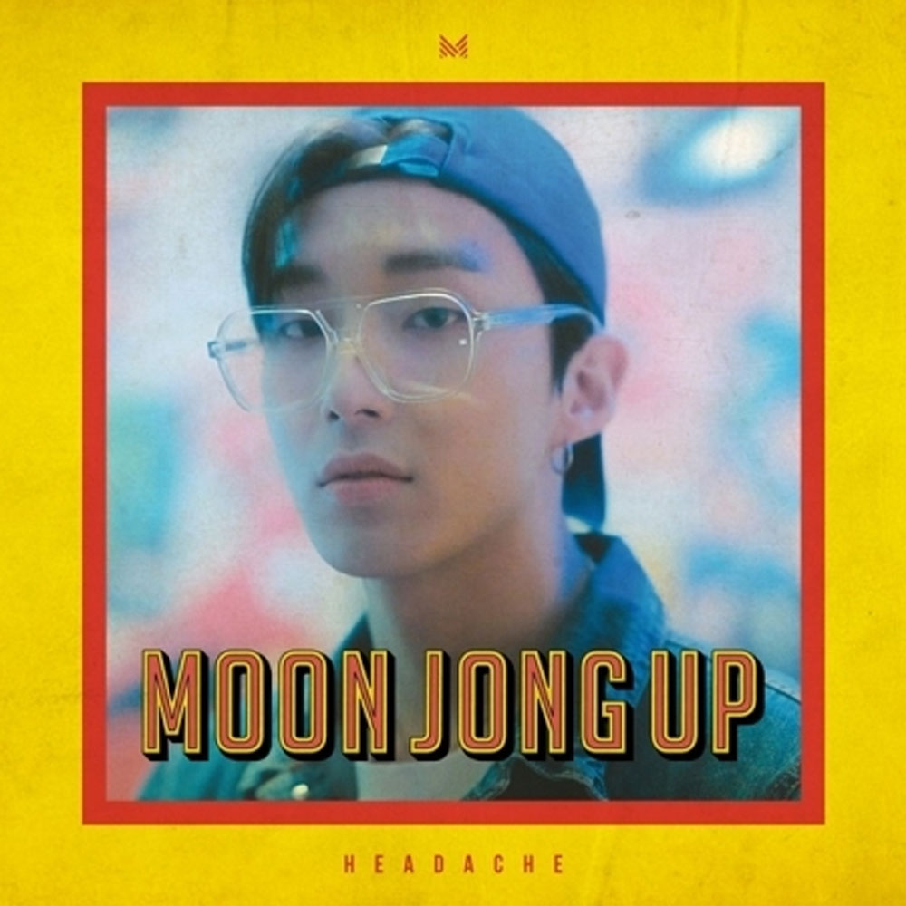 문종업 | MOON JONG UP 1ST SINGLE ALBUM [ HEADACHE ] – Music Plaza