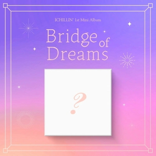 아이칠린 | ICHILLIN' 1ST MINI ALBUM [ Bridge of Dreams ]
