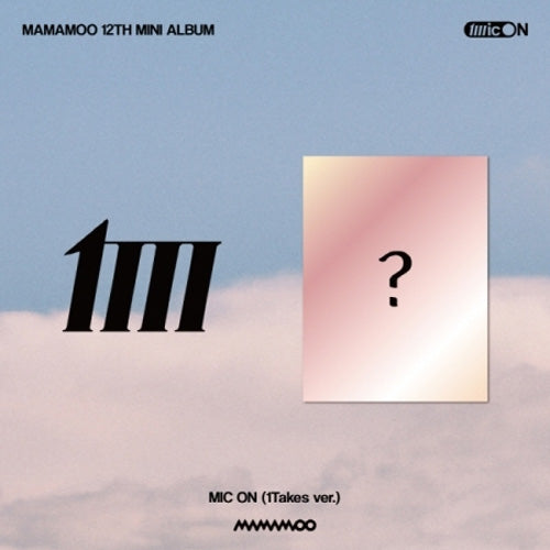 마마무 | MAMAMOO 12TH MINI ALBUM [ MIC ON ] 1TAKES VER.